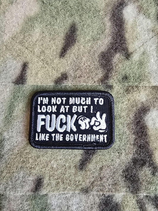 I'm Not Much To Look At But I F*** Like The Government Patch