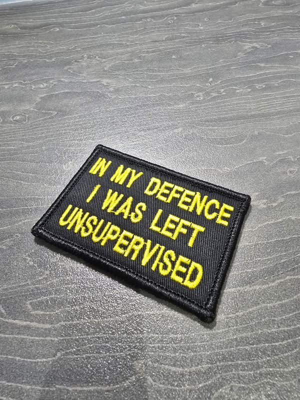 “In My Defence I Was Left Unsupervised” Patch | Live Preview | Funny Morale Patch | 2"x3" | 2"x4" | 3"x6"