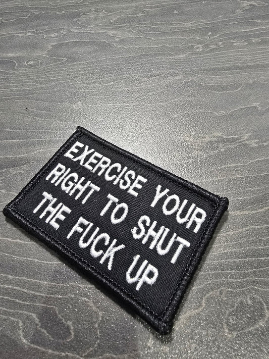 Exercise Your Right To Shut The F*** Up Patch | Live Preview | Funny Morale Patch | 2"x3" | 2"x4" | 3"x6"