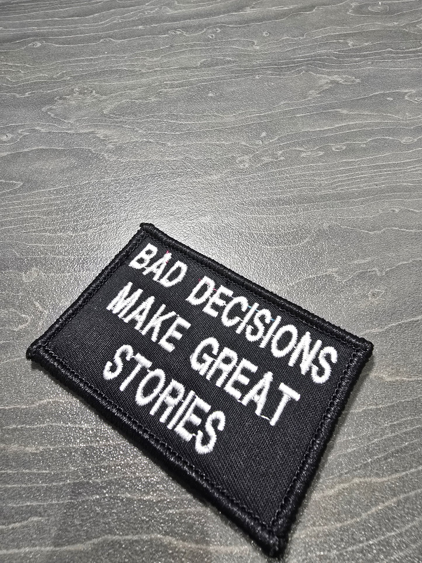 Bad Decisions Make Great Stories Patch | Live Preview | 2"x3" | 2" x4" | 3"x6" Tactical Morale Velcro Patch UK