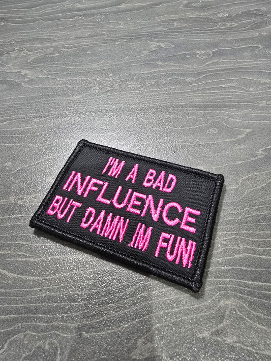 I'm A Bad Influence But Damn I'm Fun!