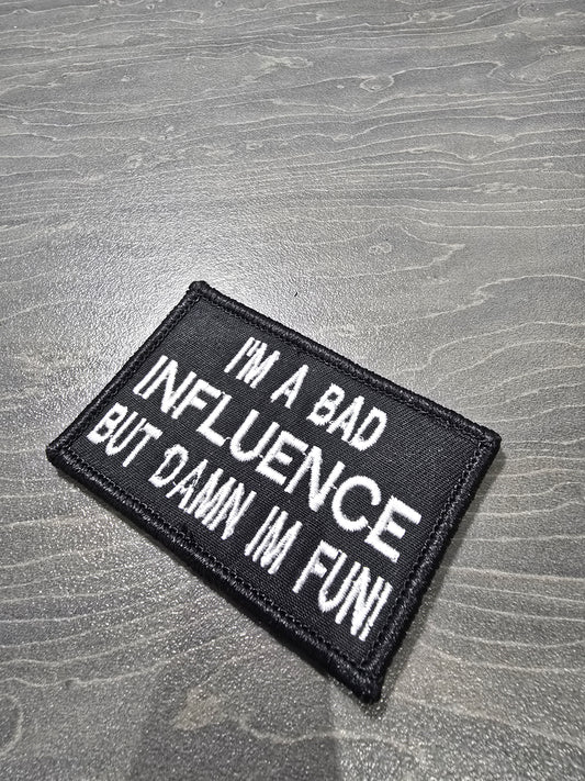 I'm A Bad Influence But Damn I'm Fun!