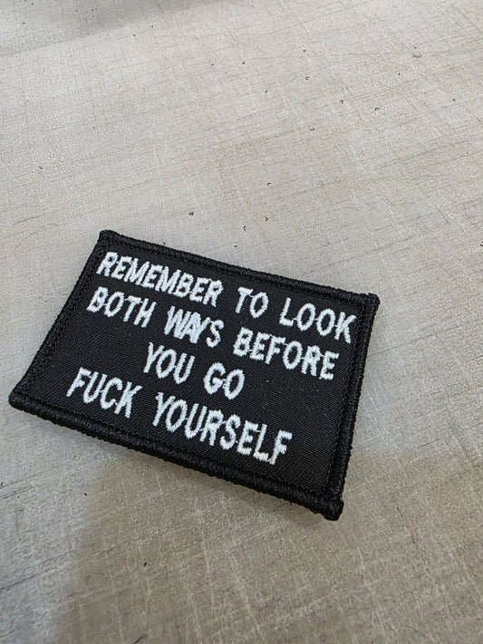 Remember To Look Both Ways When You Go Fuck Yourself
