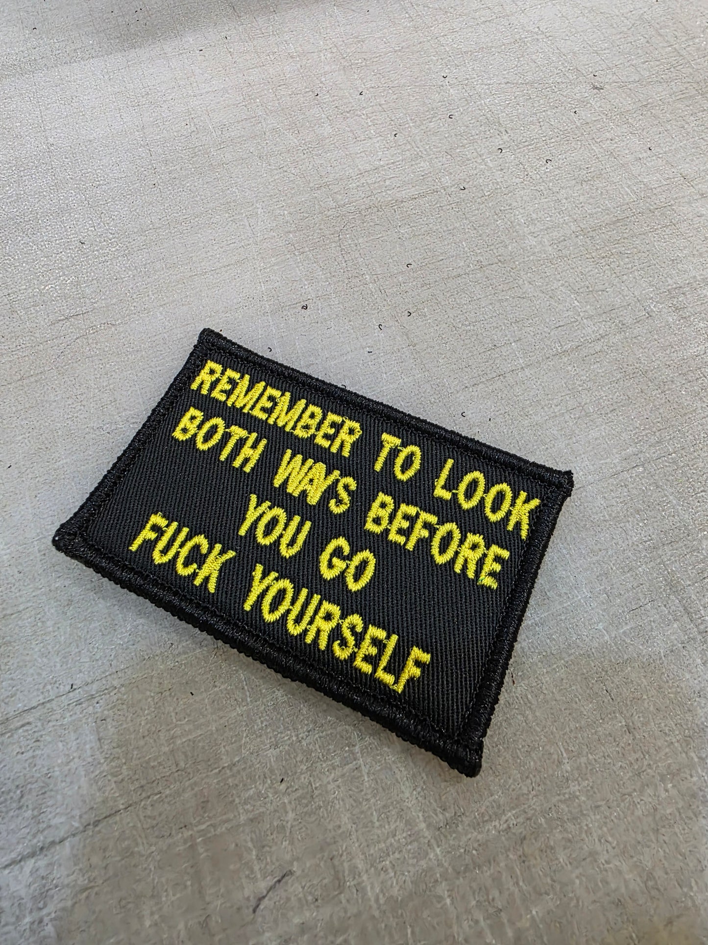 Remember To Look Both Ways When You Go Fuck Yourself