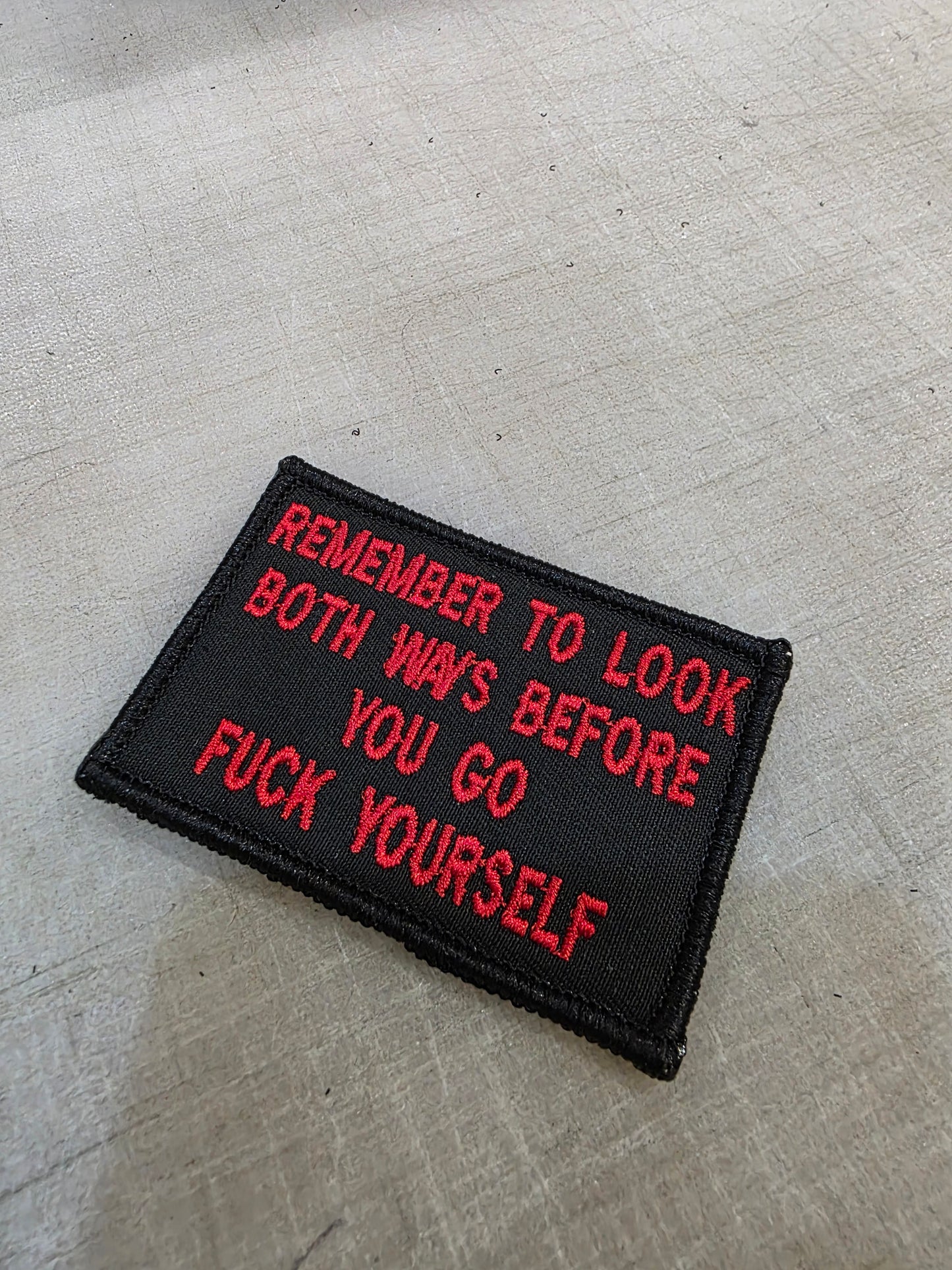 Remember To Look Both Ways When You Go Fuck Yourself