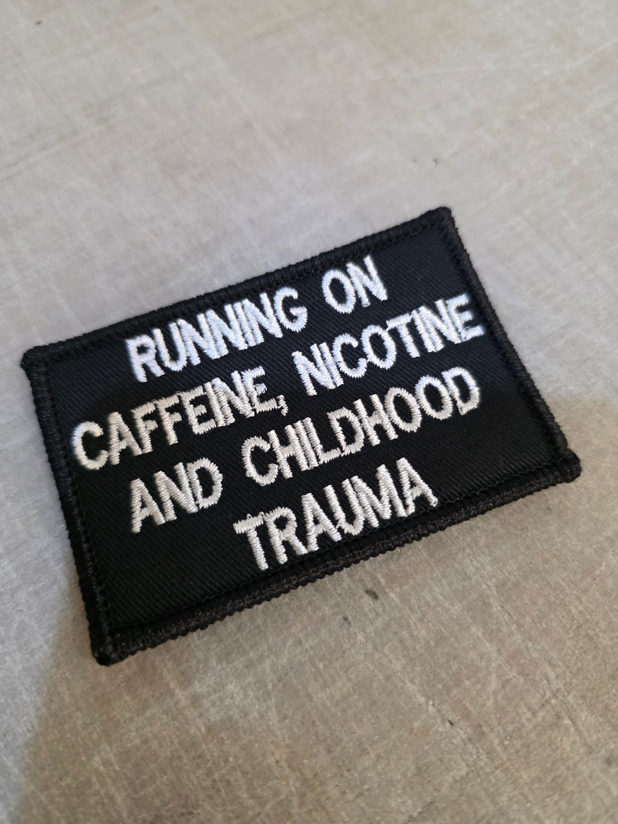 Running On Caffeine Nicotine & Childhood Trauma Patch | Live Preview | Funny Tactical Morale Patch | Velcro Backed | 2"x3" | 2"x4" | 3"x6"