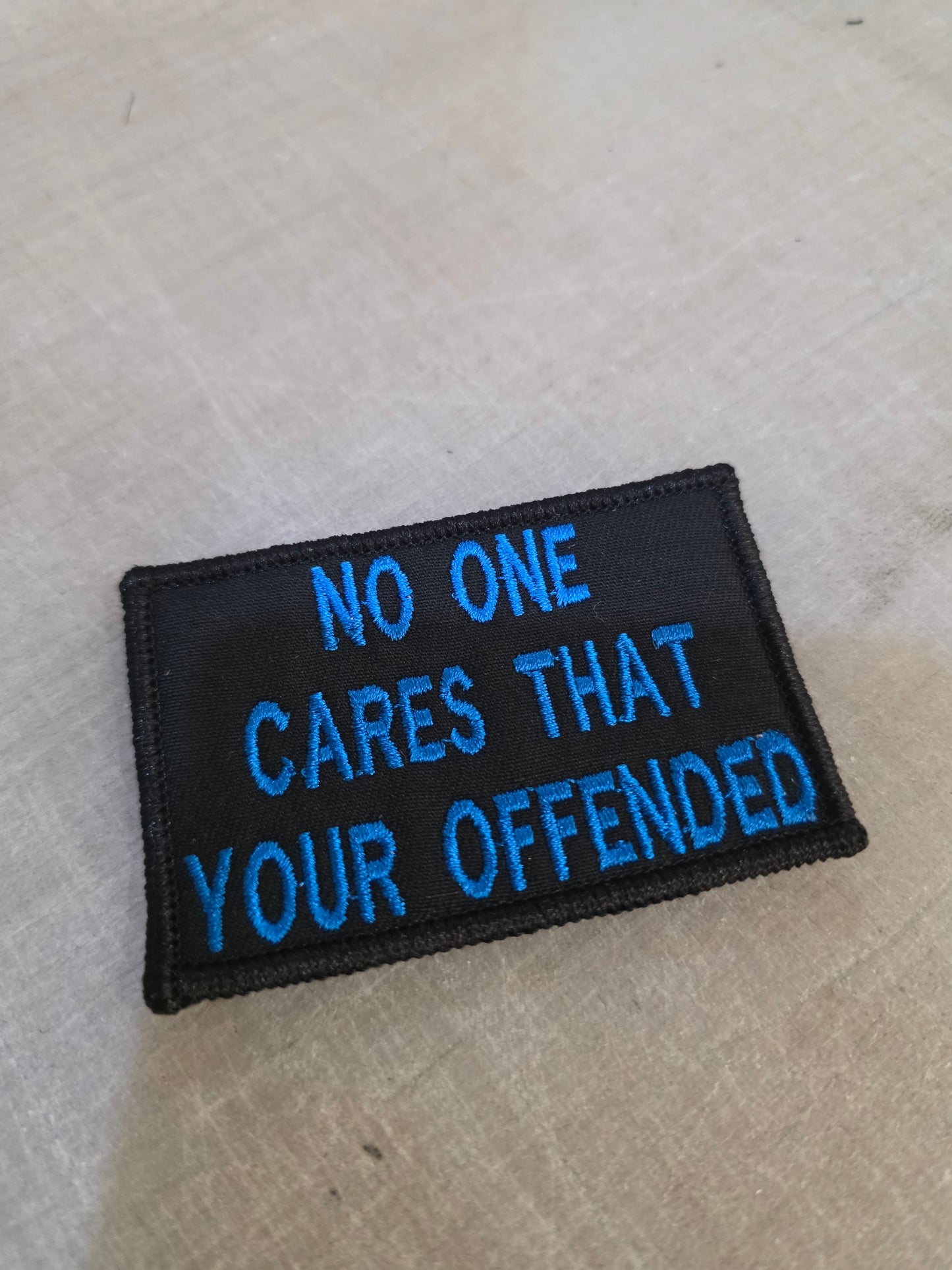 No One Cares That You're Offended Patch | Live Preview | Funny Tactical Morale Patch | Velcro Backed | 2"x3" | 2"x4" | 3"x6"