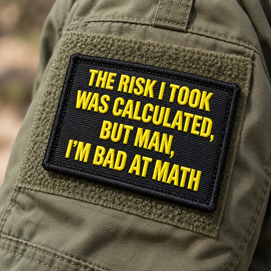 The Risk I Took Was Calculated, But Man, I'm Bad At Math Embroidered Morale Patch | Funny Tactical Patch