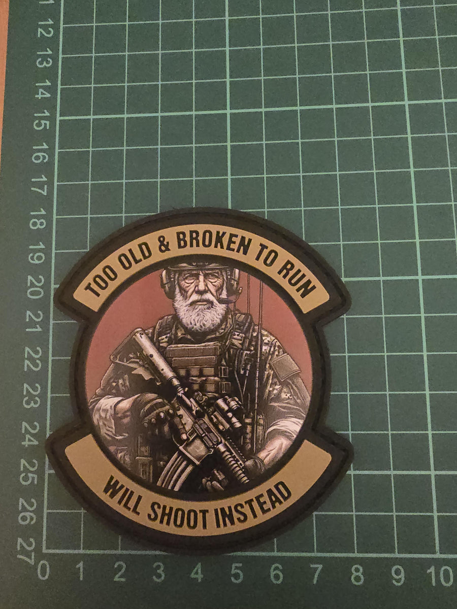 Too Old and Broken To Run, Will Shoot Instead PVC Patch