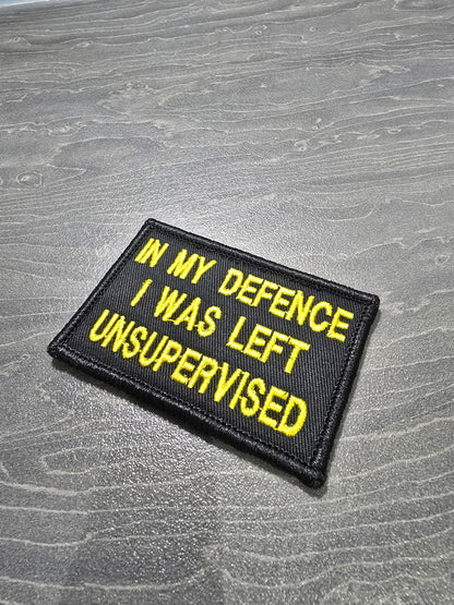 “In My Defence I Was Left Unsupervised” Patch | Live Preview | Funny Morale Patch | 2"x3" | 2"x4" | 3"x6"