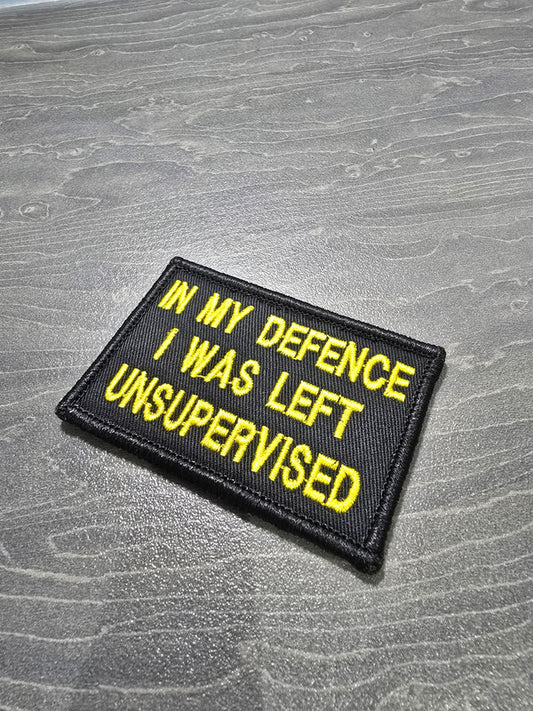 “In My Defence I Was Left Unsupervised” Patch | Live Preview | Funny Morale Patch | 2"x3" | 2"x4" | 3"x6"