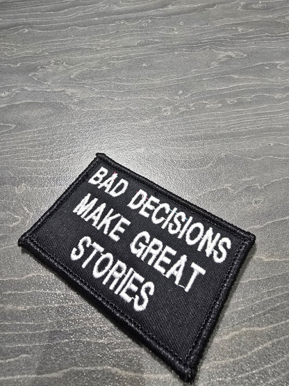 Bad Decisions Make Great Stories Patch | Live Preview | 2"x3" | 2" x4" | 3"x6" Tactical Morale Velcro Patch UK