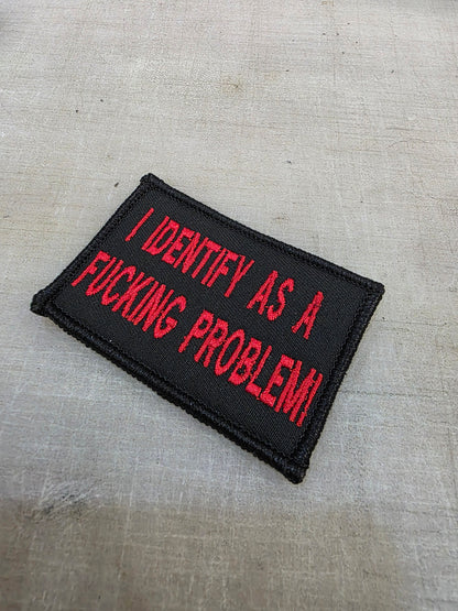 I Identify As A Fucking Problem