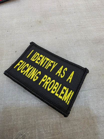 I Identify As A Fucking Problem