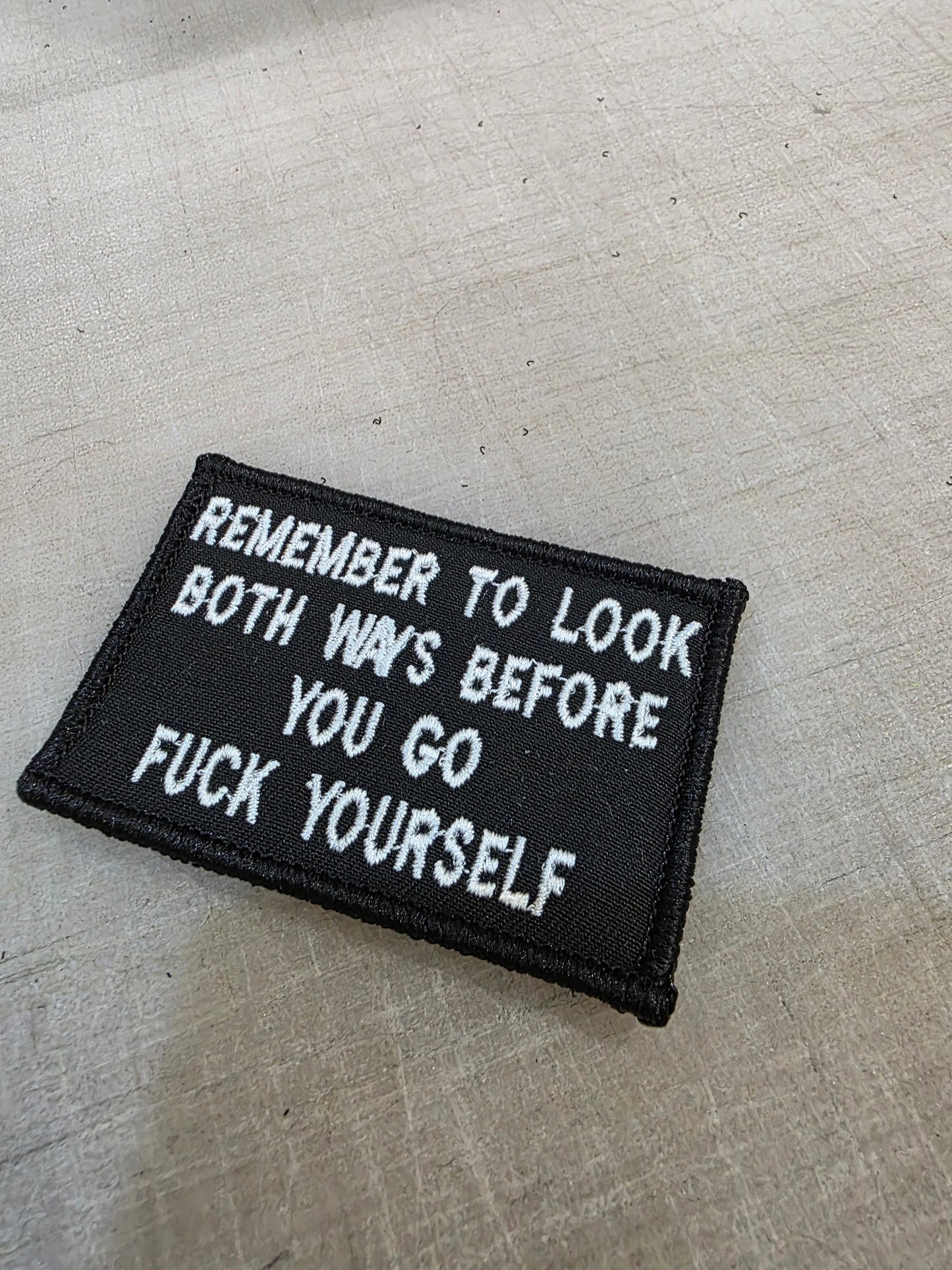 Remember To Look Both Ways When You Go Fuck Yourself