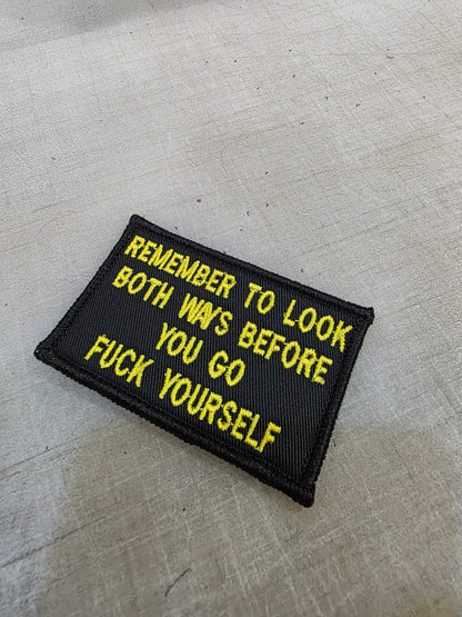 Remember To Look Both Ways When You Go Fuck Yourself