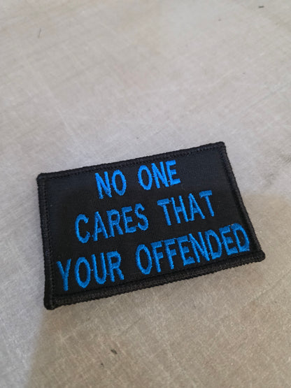 No One Cares That You're Offended Patch | Live Preview | Funny Tactical Morale Patch | Velcro Backed | 2"x3" | 2"x4" | 3"x6"