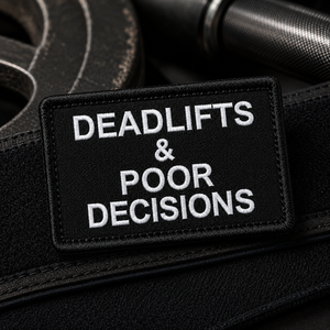 Deadlifts & Poor Decisions | Live Preview | 2"x3" | 2" x4" | 3"x6" Tactical Morale Velcro Patch UK