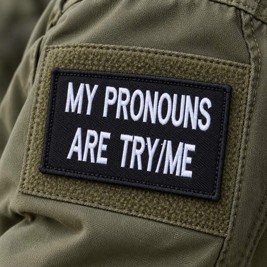 My Pronouns Are Try/Me Embroidered Morale Patch | Funny Tactical Patch
