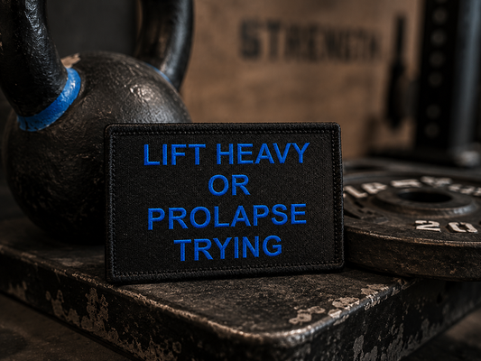 Lift Heavy Or Prolapse Trying | Live Preview | 2"x3" | 2" x4" | 3"x6" Tactical Morale Velcro Patch UK