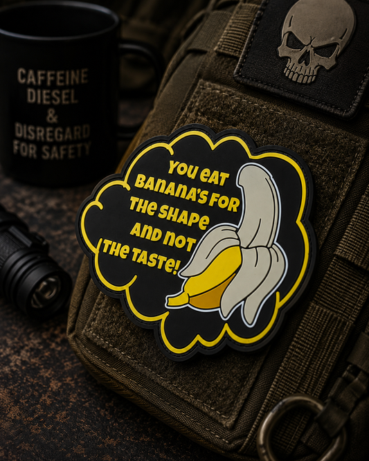 You Eat Bananas For The Shape And Not The Taste PVC Patch