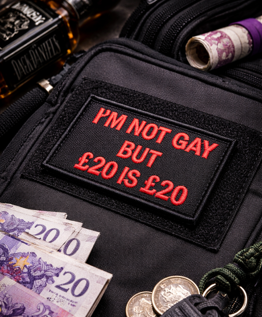 I’m Not Gay But £20 Is £20 Patch – 2” x 3” Funny Morale Patch | Live Preview | 2"x3" | 2"x4" | 3"x6"