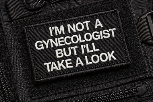 I'M NOT A GYNECOLOGIST BUT I'LL TAKE A LOOK Patch | Funny Velcro Patch | Tactical Morale Patch UK